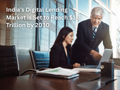 India’s Digital Lending Market is Set to Reach $1.3 Trillion by 2030